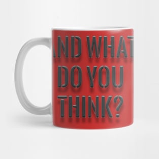 And what do you think? Mug